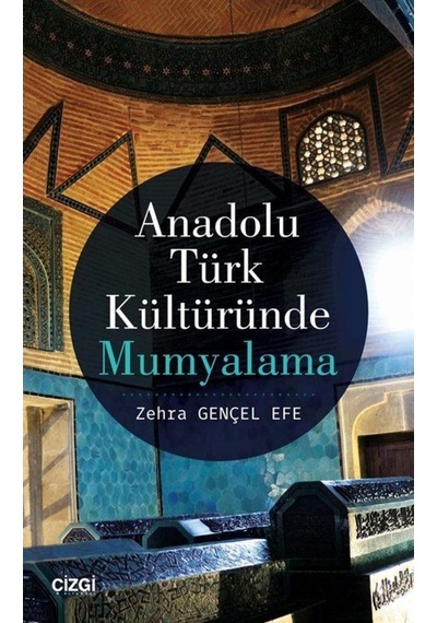 Anadolu Türk Kültüründe Mumyalama / Zehra Gençel Efe 9786051961682