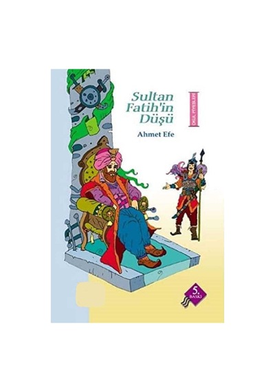 Sultan Fatih'in Düşü: Cepheye Koşmak - Atlar Nereye Kışlayacak - Okul Piyesleri - Ahmet Efe