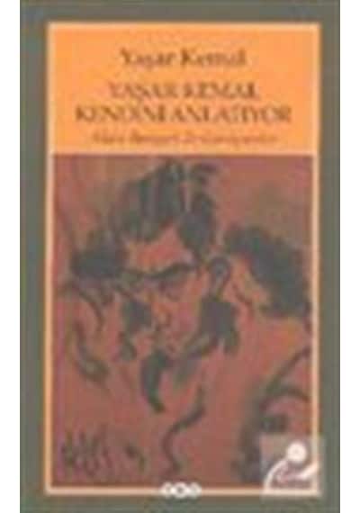 Yaşar Kemal Kendini Anlatıyor / Alain Bosquet ile Görüşmeler /