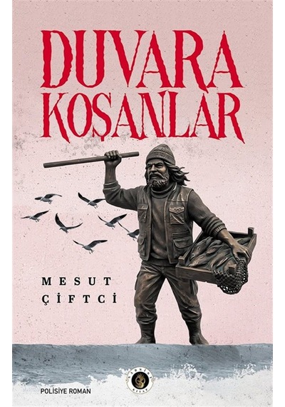 Duvara Koşanlar / Mesut Çiftci