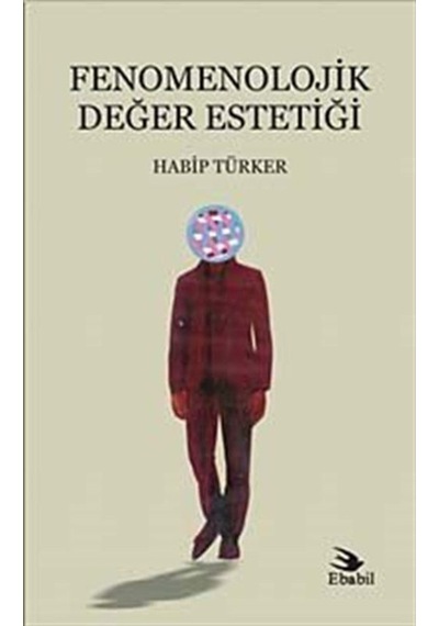 Fenomenolojik Değer Estetiği - Habip Türker - Ebabil