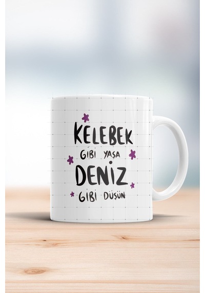 Kelebek Gibi Yaşa Deniz Gibi Düşün Motto Kupa Bardak Beyaz