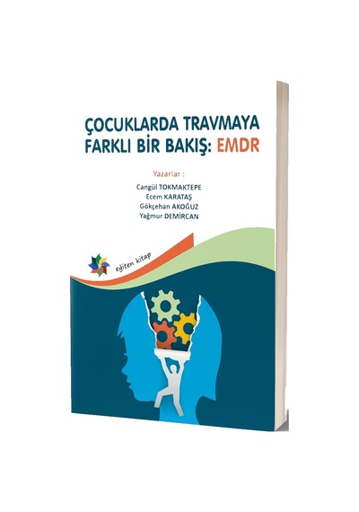 Çocuklarda Travmaya Farklı Bir Bakış: EMDR  - Cangül Tokmaktepe  - Eğiten Kitap