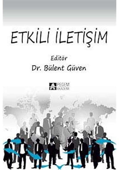 Etkili İletişim - Bülent Güven - Pegem Akademi Yayıncılık