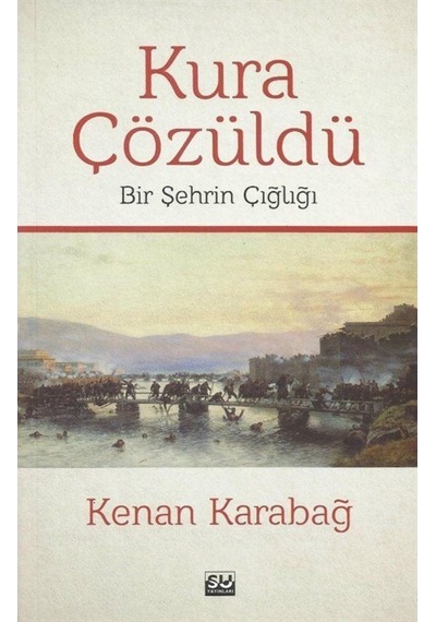 Kura Çözüldü - Bir Şehrin Çığlığı - Kenan Karabağ - Su Yayınları
