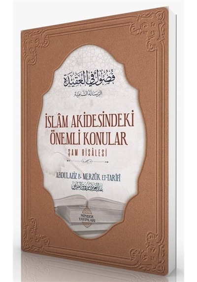 İslam Akidesindeki Önemli Konular - Şam Risalesi - Abdulaziz Bin Merzuk Et-Tarifi - Minber Yayınları