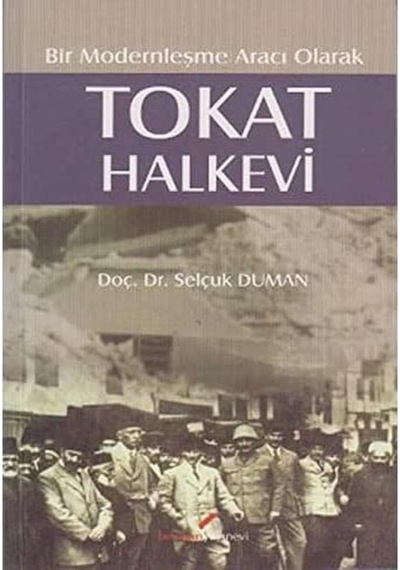 Bir Modernleşme Aracı Olarak Tokat Halkevi