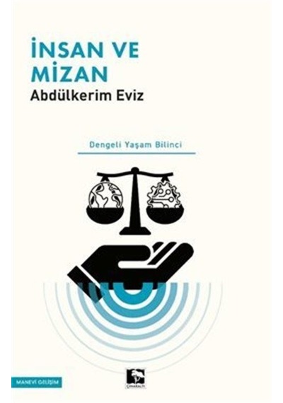 İnsan ve Mizan - Dengeli Yaşam Bilinci - Abdulkerim Eviz - Çınaraltı Yayınları