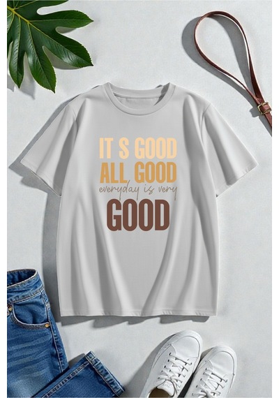 Uyguntarz Unisex Its Good All Good Baskılı Tasarım Tshirt Gri
