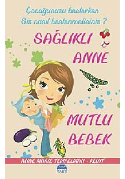 Sağlıklı Anne Mutlu Bebek - Anne Marie Tempelman - Martı Yayınları