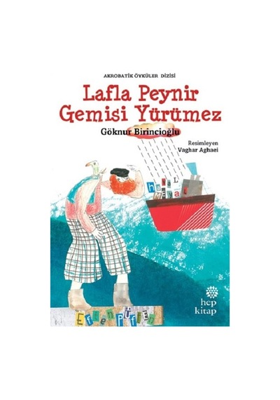 Lafla Peynir Gemisi Yürümez-Akrobatik Öyküler - Göknur Birincioğlu - Hep Kitap