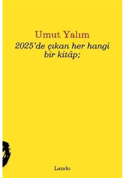 2025'de Çıkan Her Hangi Bir Kitap / Umut Yalım