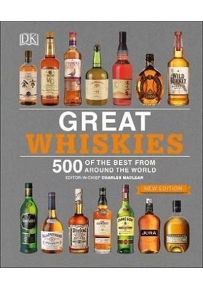 Great Whiskies: 500 of the Best from Around the World - Charles Maclean - Dorling Kindersley Publisher
