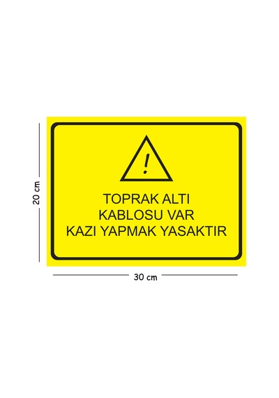 Metal Toprak Altı Kablosu Var Kazı Yapmak Yasaktır 20x30 Cm A4 Uyarı İş Güvenliği Levhası