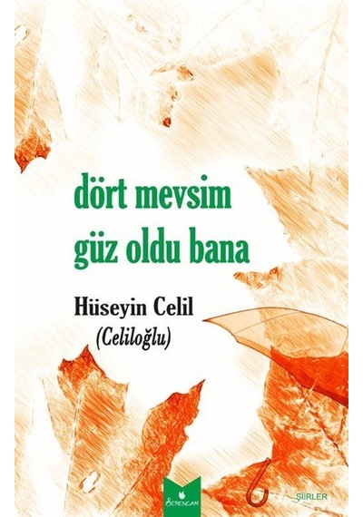 Dört Mevsim Güz Oldu Bana - Hüseyin Celil - Serencam Yayınevi