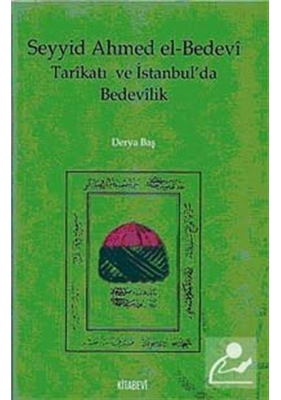 Seyyid Ahmed el -Bedevi Tarikatı ve İstanbul'da Bedevilik  - Derya Baş  - Kitabevi Yayınları