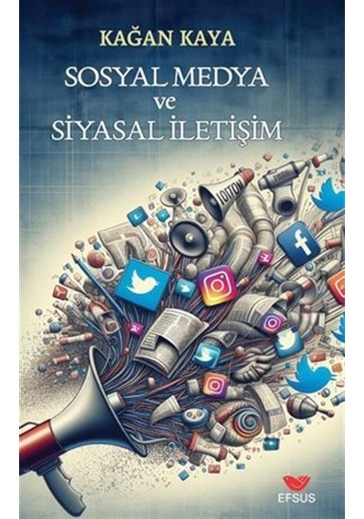 Sosyal Medya Ve Siyasal İletişim / Kağan Kaya