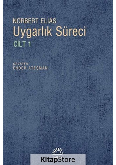 Uygarlık Süreci Cilt 1/ Batılı Dünyevi Üst Tabakaların Davranı...