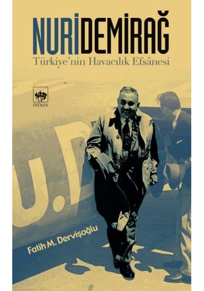 Nuri Demirağ - Türkiyenin Havacılık Efsanesi - Yqbx-657048