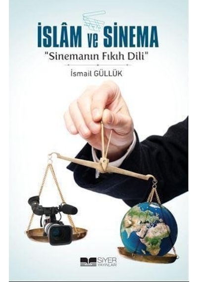 İslam ve Sinema -Sinemanın Fıkıh Dili  - İsmail Güllük  - Siyer Yayınları