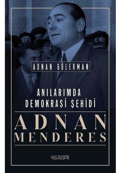 Anılarımda Demokrasi Şehidi: Adnan Menderes - Adnan Gülerman - Yüzleşme