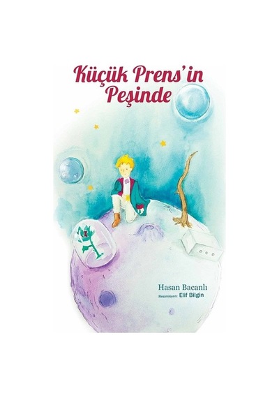 Küçük Prens'in Peşinde - Hasan Bacanlı - Kaknüs Yayınları