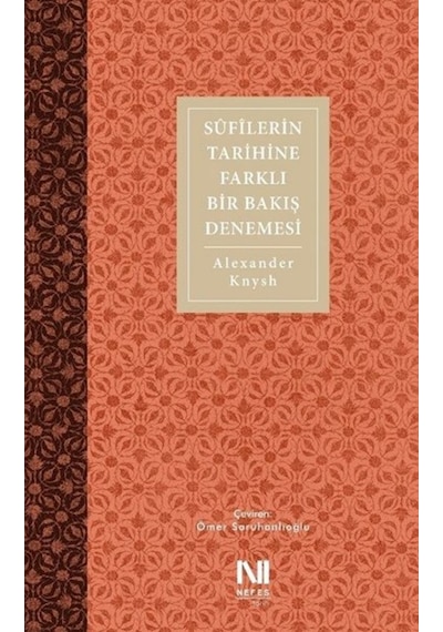 Sufilerin Tarihine Farklı Bir Bakış Denemesi - Alexander Knysh - Nefes Yayıncılık