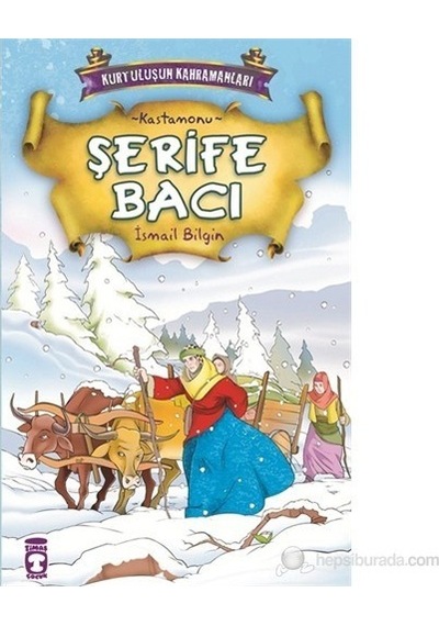 Kurtuluşun Kahramanları - Şerife Bacı - İsmail Bilgin - Timaş Çocuk