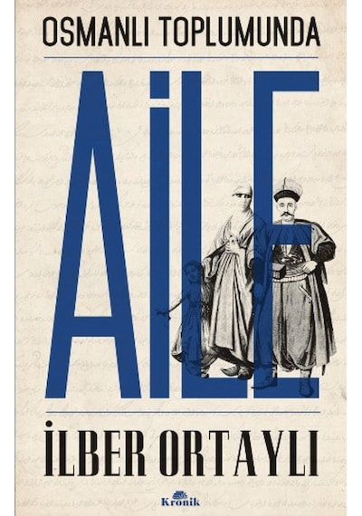 Osmanlı Toplumunda Aile - İlber Ortaylı - Kronik Kitap