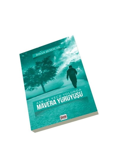 Aşk ve vecd Yolunda Mavera Yürüyüşü - İhsan Şenocak - Hüküm Kitap