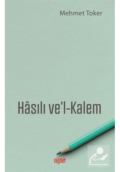 Hasılı ve'l Kalem / Mehmet Toker 9786057699558