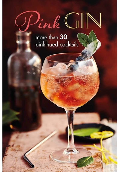 Pink Gin: More Than 30 Pink-hued Cocktails
