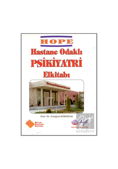 Hope - Hastane Odaklı Psikiyatri El Kitabı - Ertuğrul Köroğlu - HYB Yayıncılık