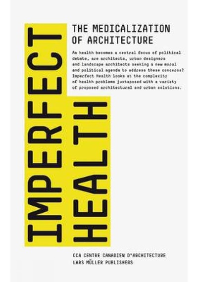 Imperfect Health: The Medicalization Of Architecture