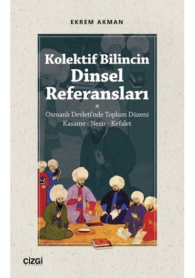 Kolektif Bilincin Dinsel Referansları - Ekrem Akman - Çizgi Kitabevi