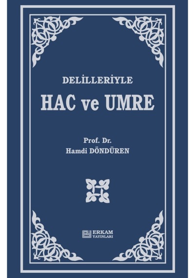 Delilleriyle Hac ve Umre - Prof. Dr. Hamdi Döndüren 9789944381277