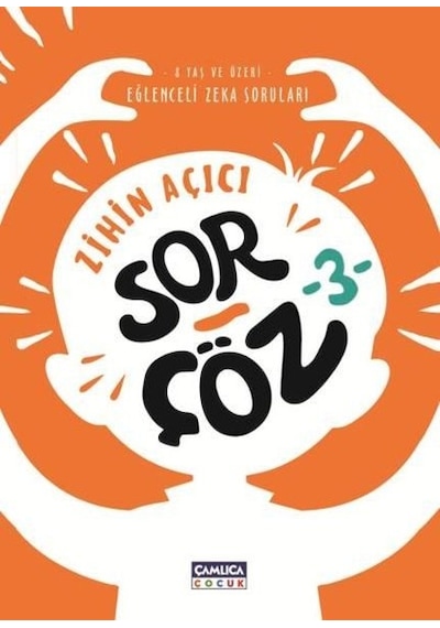 Zihin Açıcı Sor Çöz 3 - Eğlenceli Zeka Soruları- Çamlıca Çocuk Yayınları