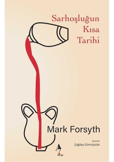 Sarhoşluğun Kısa Tarihi / Mark Forsyth
