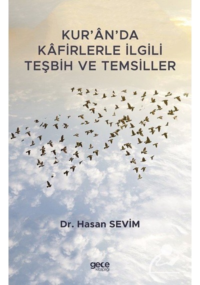 Kur'an'da Kafirlerle İlgili Teşbih ve Temsiller - Hasan Sevim - Gece Kitaplığı