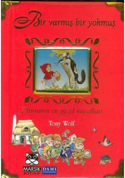 Dünyanın En Güzel Masalları:Bir Varmış Bir Yokmuş - Tony Wolf - Marsık Kitap