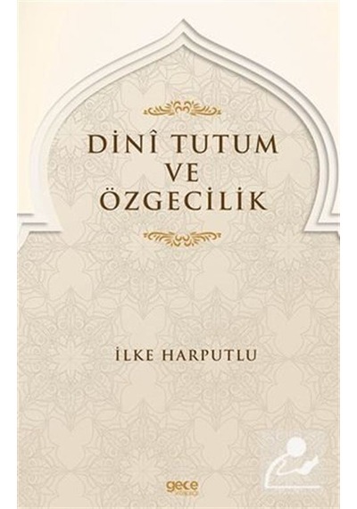 Dini Tutum ve Özgecilik - İlke Harputlu - Gece Kitaplığı
