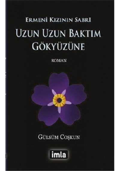 Uzun Uzun Baktım Gökyüzüne-Ermeni Kızının Sabrı - Gülsüm Coşkun - İmla