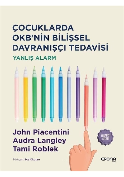 Çocuklarda OKB'nin Bilişsel Davranışçı Tedavisi - Yanlış Alarm - Audra Langley - Epona