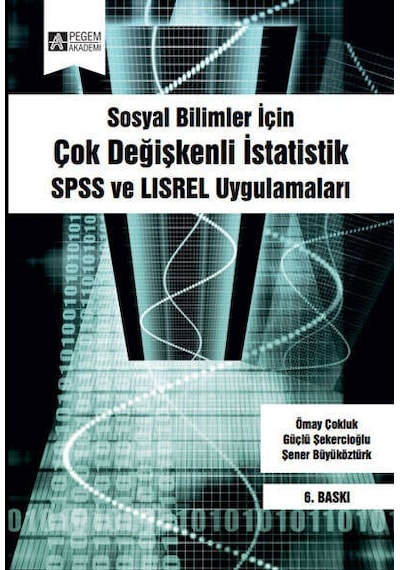 Sosyal Bilimler İçin Çok Değişkenli İstatistik - Güçlü Şekercioğlu -  Ömay Çokluk Bökeoğlu - Pegem Akademi Yayıncılık