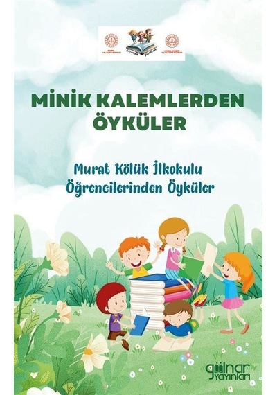 Minik Kalemlerden Öyküler Murat Kölük İlkokulu Öğrencilerinden...