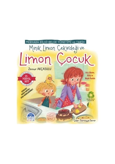 Merhaba Bilgi - Belge Yönetimi ve Tarih Minik Limon Çekirdeği ve Limon Çocuk - 21.Yüzyıl Seti - Zinnur Akçasulu - Martı Yayınları