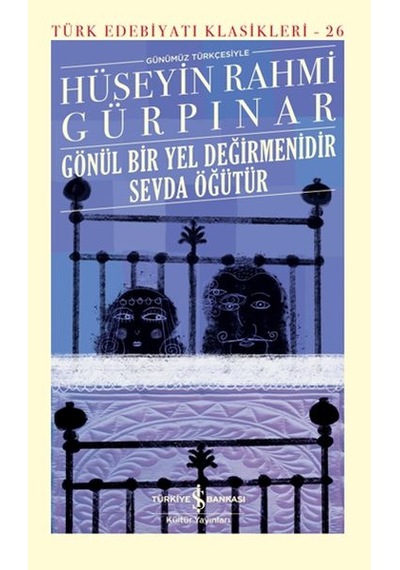 Gönül Bir Yel Değirmenidir Sevda Öğütür Şömizli - Türk Edebiyatı Klasikleri - Ezjı-899946