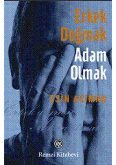 Erkek Doğmak Adam Olmak - Esin Acıman - Remzi Kitabevi