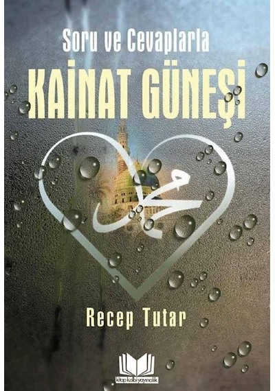 Soru ve Cevaplarla Kainat Güneşi / Recep Tutar