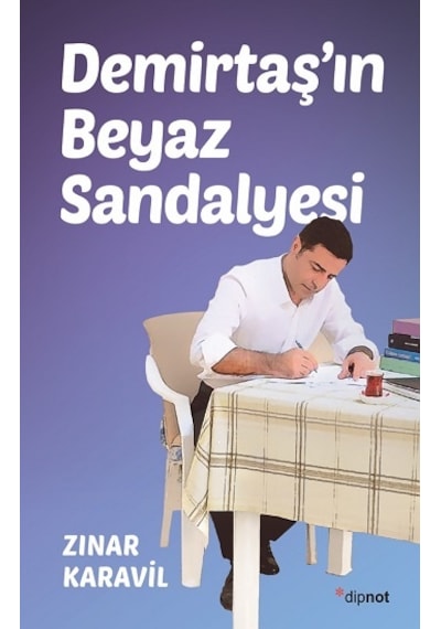 Demirtaş'ın Beyaz Sandalyesi - Zınar Karavil - Dipnot